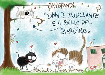 Dante Dudolante e il bullo del giardino. Ediz. illustrata - Jay Grandi - Libro Youcanprint 2022 | Libraccio.it