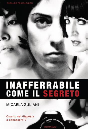 Inafferrabile come il segreto - Micaela Zuliani - Libro Youcanprint 2022 | Libraccio.it