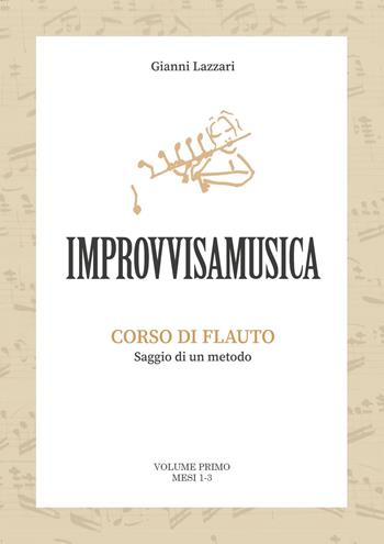 «Improvvisamusica». Corso di flauto. Vol. 1 - Gianni Lazzari - Libro Youcanprint 2022 | Libraccio.it