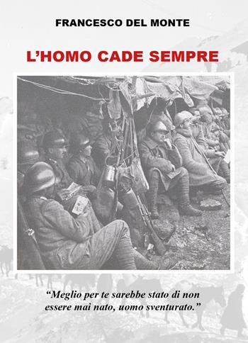L'homo cade sempre - Francesco Del Monte - Libro Youcanprint 2023 | Libraccio.it