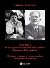 Jacob Taubes in divergente accordo con Carl Schmitt ai lati opposti delle barricate