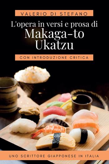 L'opera in versi e prosa di Makaga-to Ukatzu - Valerio Di Stefano - Libro Youcanprint 2022 | Libraccio.it