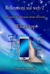 Riflessioni sul Web. 87 spunti di riflessione inviati sui social: WhatsApp. Vol. 2