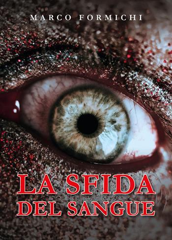 La sfida del sangue - Marco Formichi - Libro Youcanprint 2024 | Libraccio.it