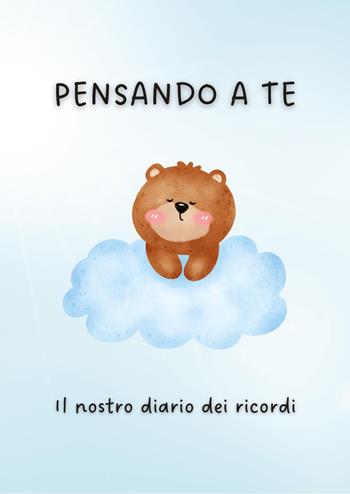 Pensando a te. Il nostro diario dei ricordi - Erika Zerbini - Libro Youcanprint 2022 | Libraccio.it