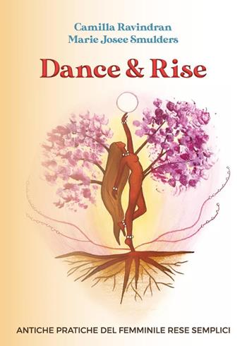 Dance & Rise - Camilla Ravindran, Marie Josee Smulders - Libro Youcanprint 2023 | Libraccio.it