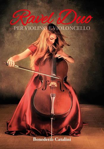Ravel duo. Per violino e violoncello - Benedetto Catalini - Libro Youcanprint 2023 | Libraccio.it