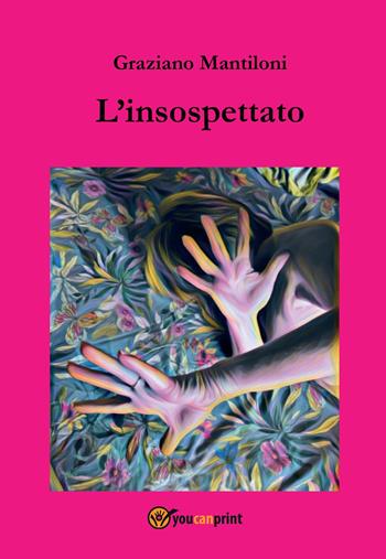 L' insospettato - Graziano Mantiloni - Libro Youcanprint 2022 | Libraccio.it