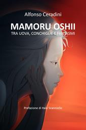 Mamoru Oshii: tra uova, conchiglie e fantasmi