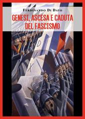 Genesi, ascesa e caduta del fascismo