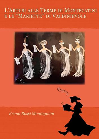 L'Artusi alle Terme di Montecatini e le «Mariette» di Valdinievole - Bruna Rossi Montagnani - Libro Youcanprint 2022 | Libraccio.it
