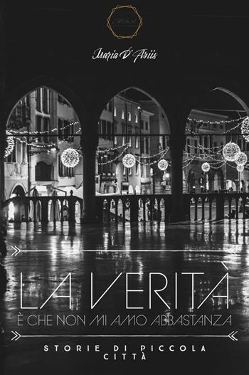 La verità è che non mi amo abbastanza - Maria D'Ariis - Libro Youcanprint 2022 | Libraccio.it