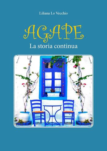 Agape. La storia continua - Liliana Lo Vecchio - Libro Youcanprint 2023 | Libraccio.it