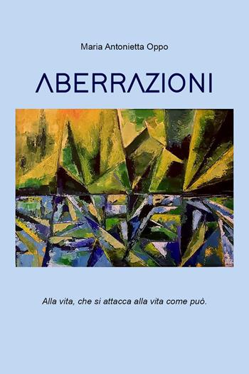 Aberrazioni - Maria Antonietta Oppo - Libro Youcanprint 2023 | Libraccio.it