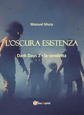 L' oscura esistenza. Dark days. Vol. 2: vendetta, La.