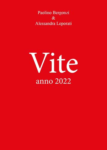 Vite - Paolino Bergonzi, Alessandra Leporati - Libro Youcanprint 2022 | Libraccio.it