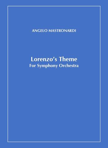 Lorenzo's theme for simphony orchestra. Spartito - Angelo Mastronardi - Libro Youcanprint 2023 | Libraccio.it