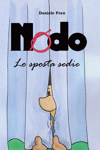 Nodo, lo sposta sedie - Daniele Frau - Libro Youcanprint 2022 | Libraccio.it