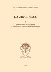 Lo zibaldesco. Modi di dire, motti, facezie e Vocabolario toscano della Valdinievole. Vol. 1
