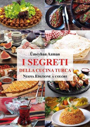 I segreti della cucina turca - Ümeyhan Azman - Libro Youcanprint 2023 | Libraccio.it