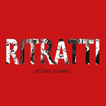 Ritratti - Gerri Lunatici - Libro Youcanprint 2023 | Libraccio.it
