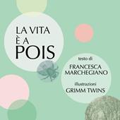 La vita è a pois. Ediz. illustrata