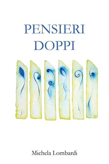 Pensieri doppi - Michela Lombardi - Libro Youcanprint 2023 | Libraccio.it