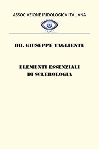 Elementi essenziali di sclerologia - Giuseppe Tagliente - Libro Youcanprint 2023 | Libraccio.it