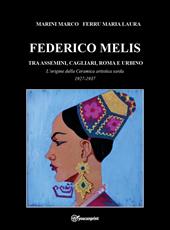 Federico Melis tra Assemini, Cagliari, Roma e Urbino. L'origine della ceramica artistica sarda 1927-1937