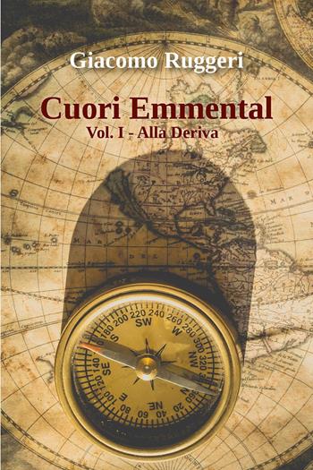 Cuori Emmental. Vol. 1: Alla deriva - Giacomo Ruggeri - Libro Youcanprint 2023 | Libraccio.it
