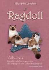 Il Ragdoll. Con espansione online. Vol. 2: Caratteristiche e genetica dei disegni e dei colori tradizionali