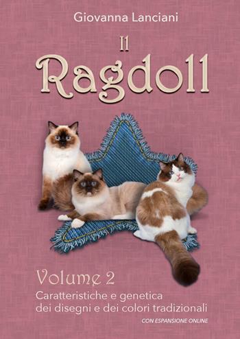 Il Ragdoll. Vol. 2: Caratteristiche e genetica dei disegni e dei colori tradizionali - Giovanna Lanciani, Francesca Doria - Libro Youcanprint 2023 | Libraccio.it