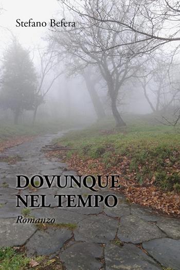 Dovunque nel tempo - Stefano Befera - Libro Youcanprint 2024 | Libraccio.it