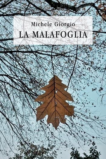 La malafoglia - Michele Giorgio - Libro Youcanprint 2023 | Libraccio.it