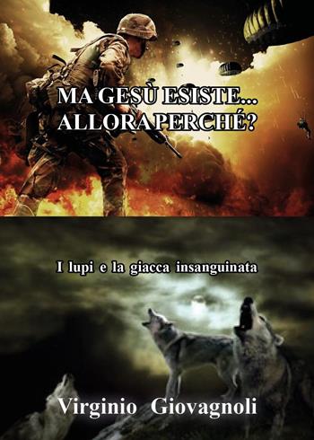 Ma Gesú esiste... Allora perché? - Virginio Giovagnoli - Libro Youcanprint 2023 | Libraccio.it