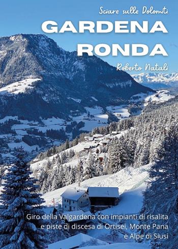 Sciare sulle Dolomiti. Vol. 2: Gardena Ronda - Roberto Natali - Libro Youcanprint 2023 | Libraccio.it