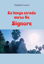 La lunga strada verso Te, Signore