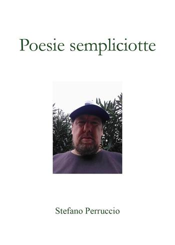 Poesie sempliciotte - Stefano Perruccio - Libro Youcanprint 2022 | Libraccio.it