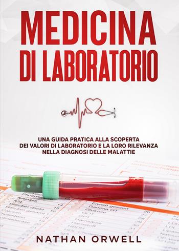 Medicina di laboratorio - Nathan Orwell - Libro Youcanprint 2022 | Libraccio.it