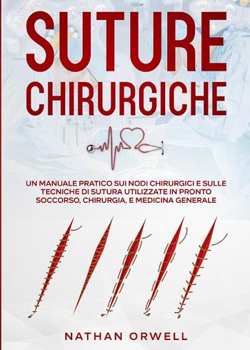 Suture chirurgiche - Nathan Orwell - Libro Youcanprint 2022 | Libraccio.it