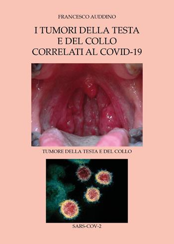 I tumori della testa e del collo correlati al Covid-19 - Francesco Auddino - Libro Youcanprint 2022 | Libraccio.it