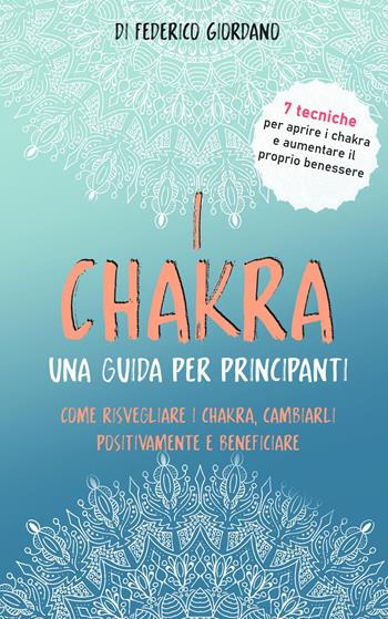 I chakra. Una guida per principianti - Federico Giordano - Libro Youcanprint 2022 | Libraccio.it
