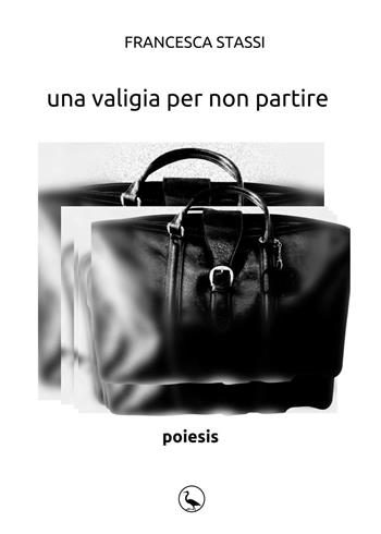 Una valigia per non partire - Francesca Stassi - Libro Youcanprint 2022 | Libraccio.it