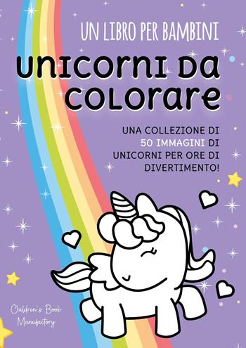 Unicorni da colorare  - Libro Youcanprint 2022 | Libraccio.it