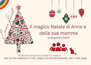 Il magico Natale di Anne e le sue mamme (e il gattino Ralph). Ediz. a colori - Emma Karist - Libro Youcanprint 2022 | Libraccio.it