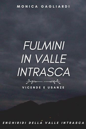 Fulmini in Valle Intrasca - Monica Gagliardi - Libro Youcanprint 2023 | Libraccio.it