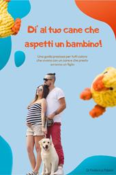 Dì al tuo cane che aspetti un bambino!