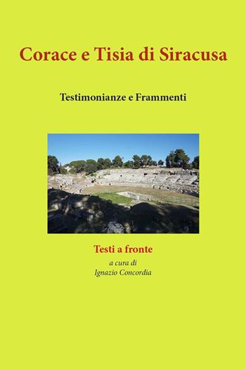 Corace e Tisia di Siracusa. Testimonianze e frammenti - Ignazio Salvatore Concordia - Libro Youcanprint 2023 | Libraccio.it