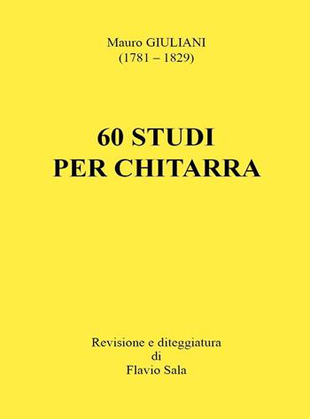 Mauro Giuliani: 60 studi per chitarra - Flavio Sala - Libro Youcanprint 2023 | Libraccio.it
