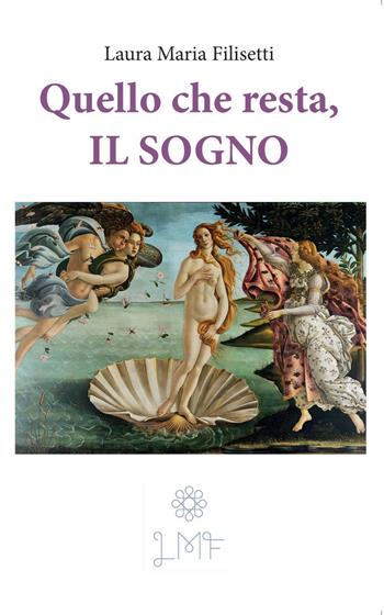 Quello che resta, il sogno - Laura Maria Filisetti - Libro Youcanprint 2022 | Libraccio.it